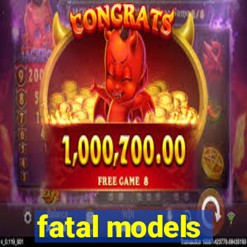 fatal models